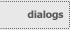 dialogs